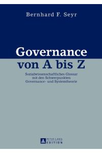 Governance von A bis Z  - Sozialwissenschaftliches Glossar mit den Schwerpunkten Governance- und Systemtheorie