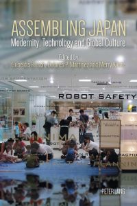 Assembling Japan  - Modernity, Technology and Global Culture