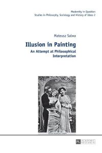 Illusion in Painting  - An Attempt at Philosophical Interpretation