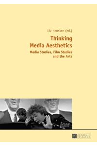 Thinking Media Aesthetics  - Media Studies, Film Studies and the Arts