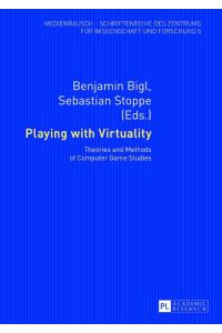Playing with Virtuality  - Theories and Methods of Computer Game Studies