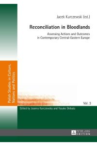Reconciliation in Bloodlands  - Assessing Actions and Outcomes in Contemporary Central-Eastern Europe