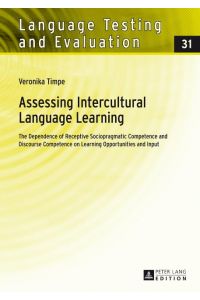 Assessing Intercultural Language Learning  - The Dependence of Receptive Sociopragmatic Competence and Discourse Competence on Learning Opportunities and Input