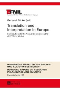 Translation and Interpretation in Europe  - Contributions to the Annual Conference 2013 of EFNIL in Vilnius