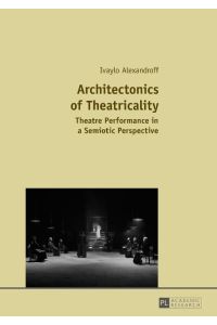 Architectonics of Theatricality  - Theatre Performance in a Semiotic Perspective