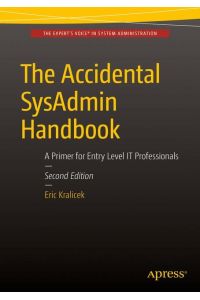 The Accidental SysAdmin Handbook  - A Primer for Early Level IT Professionals