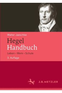 Hegel-Handbuch  - Leben - Werk - Schule