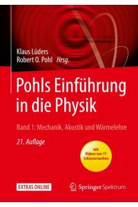 Pohls Einführung in die Physik  - Band 1: Mechanik, Akustik und Wärmelehre