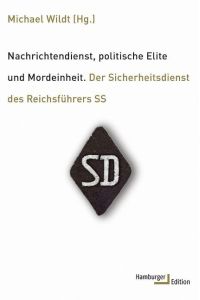 Nachrichtendienst, politische Elite und Mordeinheit  - Der Sicherheitsdienst des Reichsführers SS