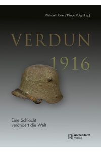 Verdun 1916  - Eine Schlacht verändert die Welt