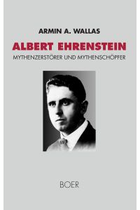 Albert Ehrenstein  - Mythenzerstörer und Mythenschöpfer