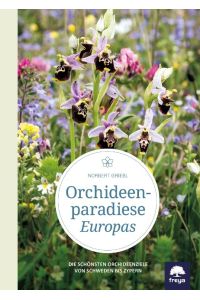 Orchideenparadiese Europas  - Die schönsten Orchideenziele von Schweden bis Zypern
