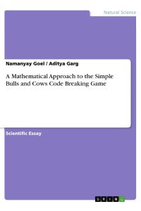 A Mathematical Approach to the Simple Bulls and Cows Code Breaking Game