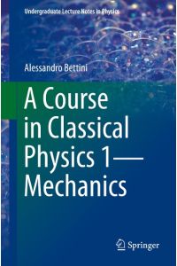 A Course in Classical Physics 1¿Mechanics