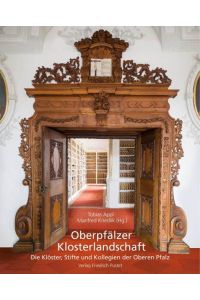 Oberpfälzer Klosterlandschaft  - Die Klöster, Stifte und Kollegien der Oberen Pfalz