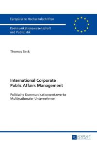 International Corporate Public Affairs Management  - Politische Kommunikationsnetzwerke Multinationaler Unternehmen