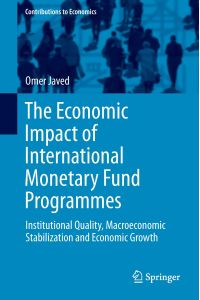 The Economic Impact of International Monetary Fund Programmes  - Institutional Quality, Macroeconomic Stabilization and Economic Growth