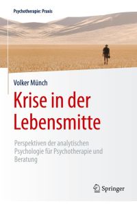 Krise in der Lebensmitte  - Perspektiven der analytischen Psychologie für Psychotherapie und Beratung