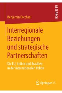 Interregionale Beziehungen und strategische Partnerschaften  - Die EU, Indien und Brasilien in der internationalen Politik