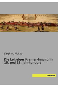 Die Leipziger Kramer-Innung im 15. und 16. Jahrhundert