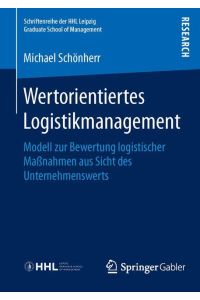 Wertorientiertes Logistikmanagement  - Modell zur Bewertung logistischer Maßnahmen aus Sicht des Unternehmenswerts