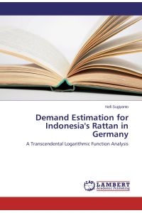 Demand Estimation for Indonesia's Rattan in Germany  - A Transcendental Logarithmic Function Analysis