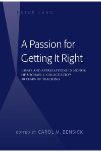 A Passion for Getting It Right  - Essays and Appreciations in Honor of Michael J. Colacurcio¿s 50 Years of Teaching