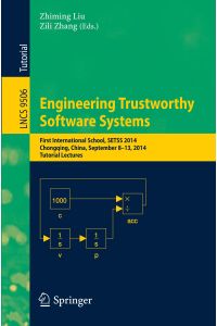 Engineering Trustworthy Software Systems  - First International School, SETSS 2014, Chongqing, China, September 8-13, 2014. Tutorial Lectures