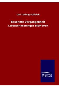 Besonnte Vergangenheit  - Lebenserinnerungen 1859-1919