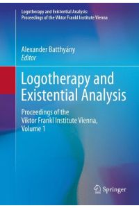 Logotherapy and Existential Analysis  - Proceedings of the Viktor Frankl Institute Vienna, Volume 1