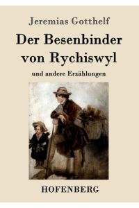 Der Besenbinder von Rychiswyl  - und andere Erzählungen