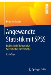 Angewandte Statistik mit SPSS  - Praktische Einführung für Wirtschaftswissenschaftler