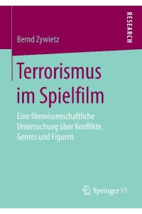 Terrorismus im Spielfilm  - Eine filmwissenschaftliche Untersuchung über Konflikte, Genres und Figuren