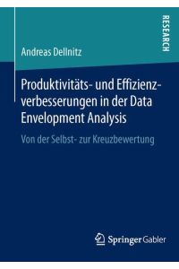 Produktivitäts- und Effizienzverbesserungen in der Data Envelopment Analysis  - Von der Selbst- zur Kreuzbewertung