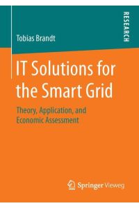 IT Solutions for the Smart Grid  - Theory, Application, and Economic Assessment