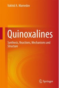 Quinoxalines  - Synthesis, Reactions, Mechanisms and Structure