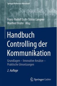 Handbuch Controlling der Kommunikation  - Grundlagen ¿ Innovative Ansätze ¿ Praktische Umsetzungen
