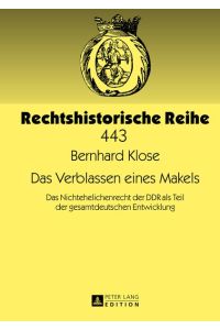 Das Verblassen eines Makels  - Das Nichtehelichenrecht der DDR als Teil der gesamtdeutschen Entwicklung