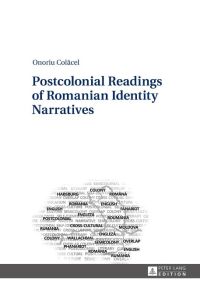 Postcolonial Readings of Romanian Identity Narratives
