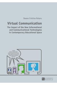 Virtual Communication  - The Impact of the New Informational and Communicational Technologies in Contemporary Educational Space