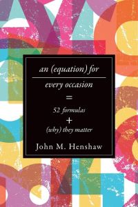 Equation for Every Occasion  - Fifty-Two Formulas and Why They Matter
