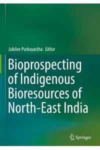 Bioprospecting of Indigenous Bioresources of North-East India