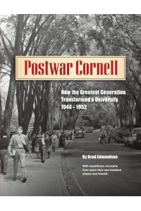Postwar Cornell  - How The Greatest Generation Transformed A University, 1944-1952