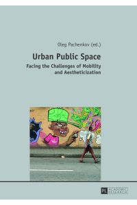 Urban Public Space  - Facing the Challenges of Mobility and Aestheticization