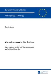 Consciousness in Oscillation  - Worldviews and their Transcendence as Spiritual Practice