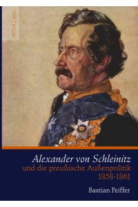 Alexander von Schleinitz und die preußische Außenpolitik 1858-1861