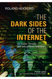 The Dark Sides of the Internet  - On Cyber Threats and Information Warfare