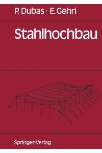 Stahlhochbau  - Grundlagen, Konstruktionsarten und Konstruktionselemente von Hallen- und Skelettbauten