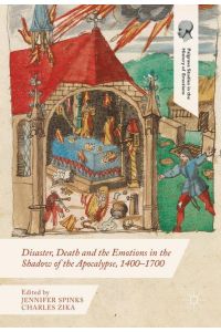 Disaster, Death and the Emotions in the Shadow of the Apocalypse, 1400¿1700