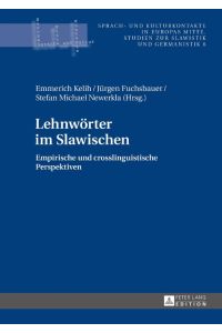Lehnwörter im Slawischen  - Empirische und crosslinguistische Perspektiven
